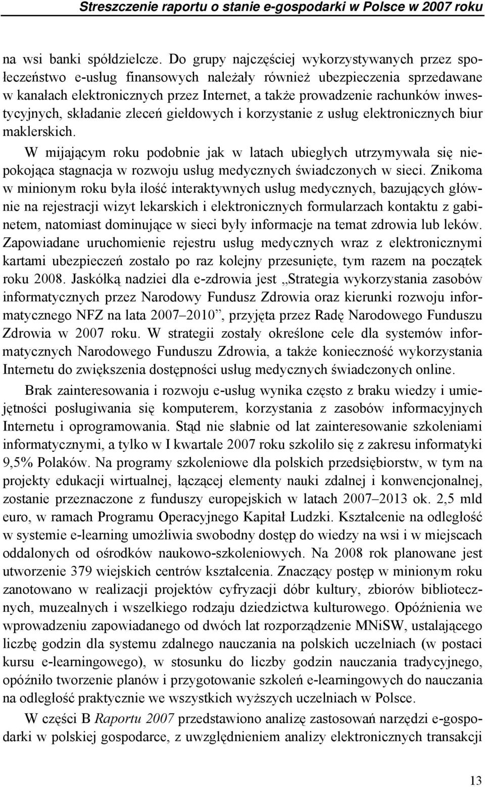 inwestycyjnych, składanie zleceń giełdowych i korzystanie z usług elektronicznych biur maklerskich.