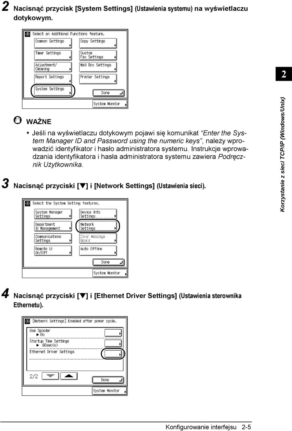 identyfikator i hasło administratora systemu. Instrukcje wprowadzania identyfikatora i hasła administratora systemu zawiera Podręcznik Użytkownika.