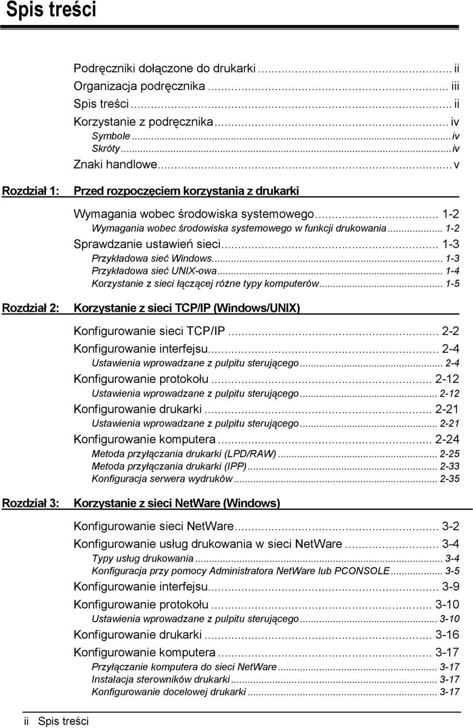 .. 1-3 Przykładowa sieć Windows... 1-3 Przykładowa sieć UNIX-owa... 1-4 Korzystanie z sieci łączącej różne typy komputerów.