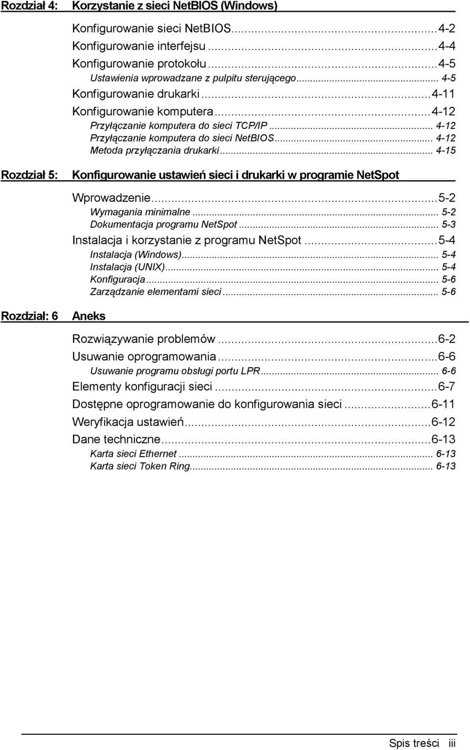 .. 4-15 Rozdział 5: Konfigurowanie ustawień sieci i drukarki w programie NetSpot Wprowadzenie...5-2 Wymagania minimalne... 5-2 Dokumentacja programu NetSpot.