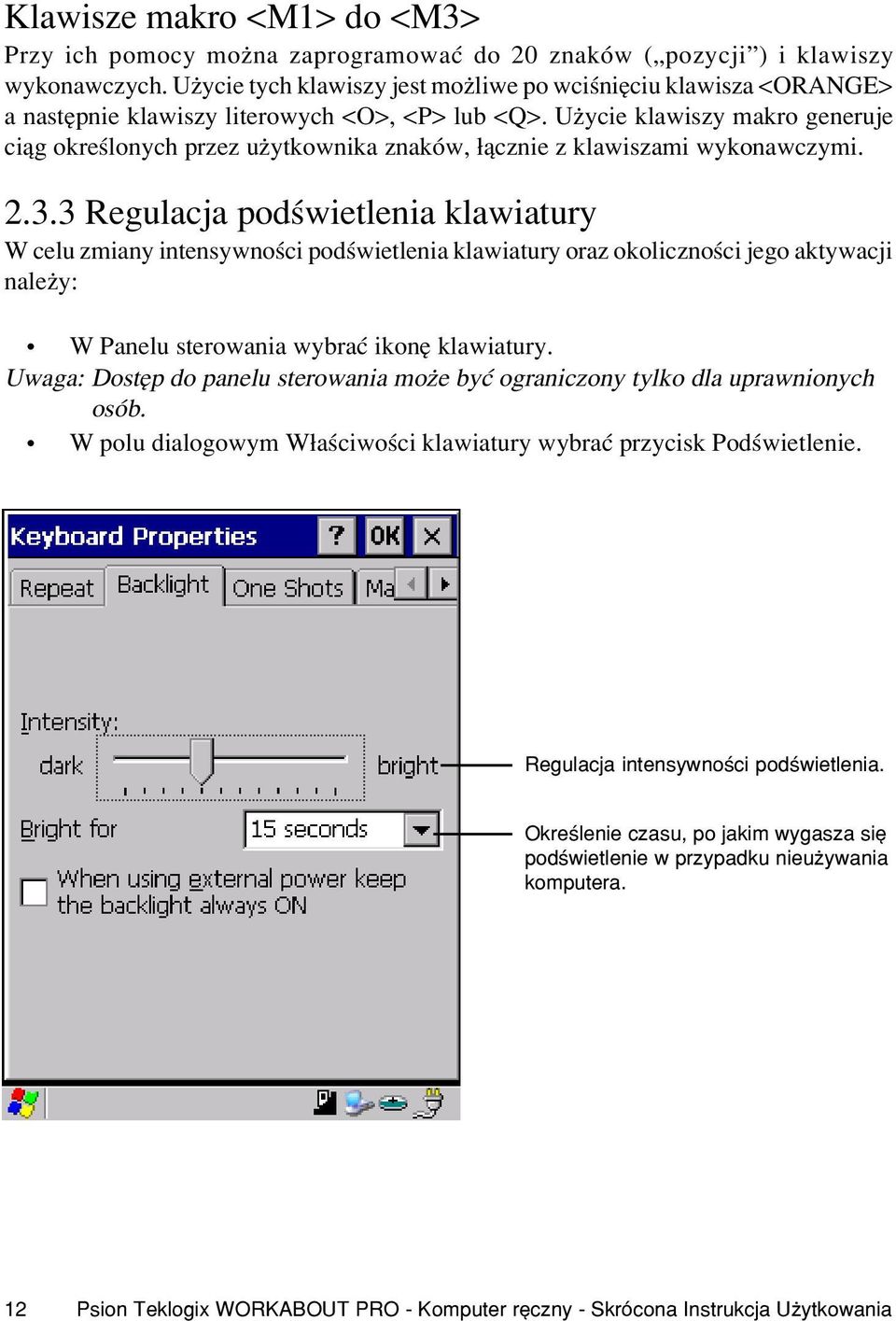 U ycie klawiszy makro generuje ci¹g okreœlonych przez u ytkownika znaków, ³¹cznie z klawiszami wykonawczymi. 2.3.