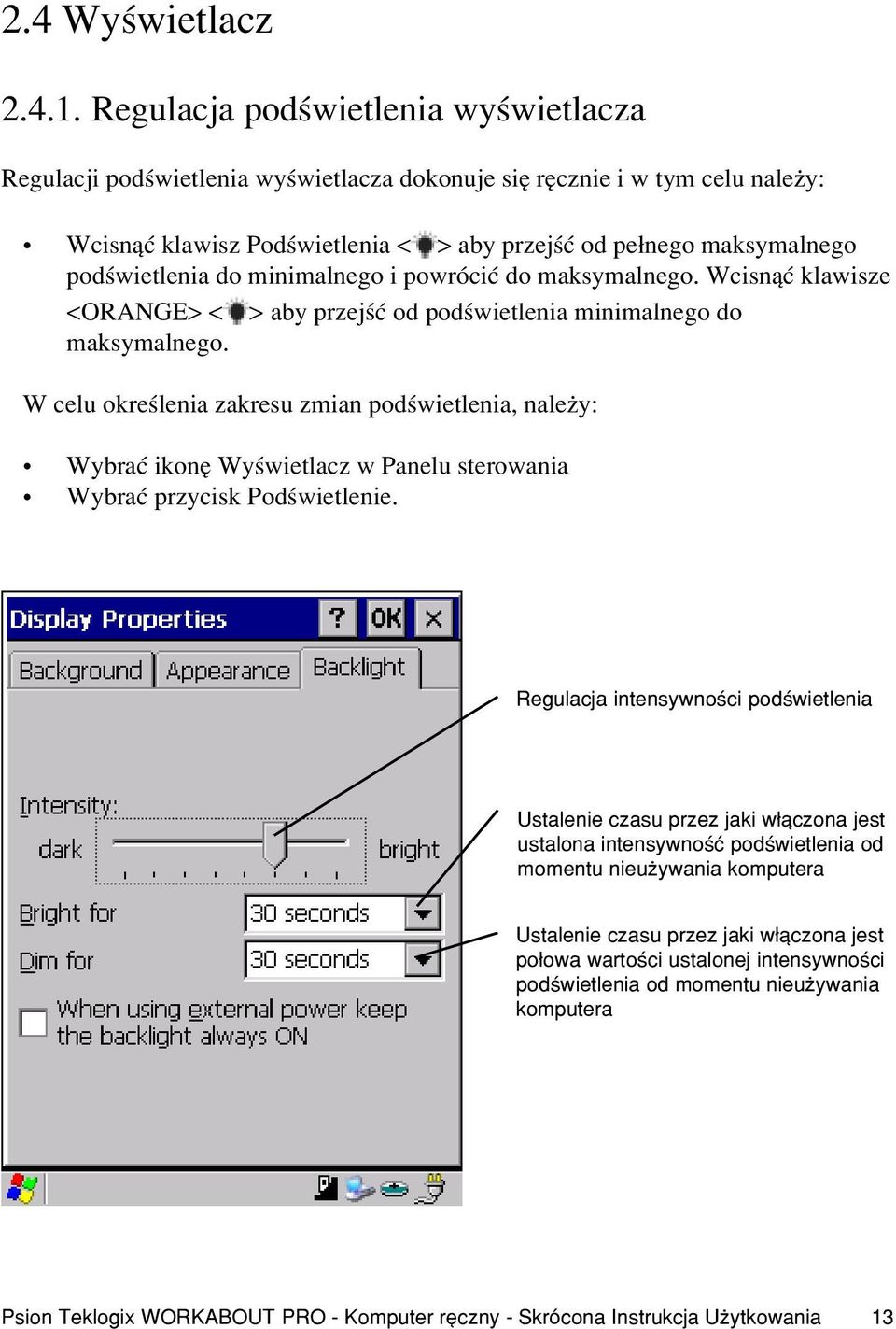 do minimalnego i powróciæ do maksymalnego. Wcisn¹æ klawisze <ORANGE> < > aby przejœæ od podœwietlenia minimalnego do maksymalnego.