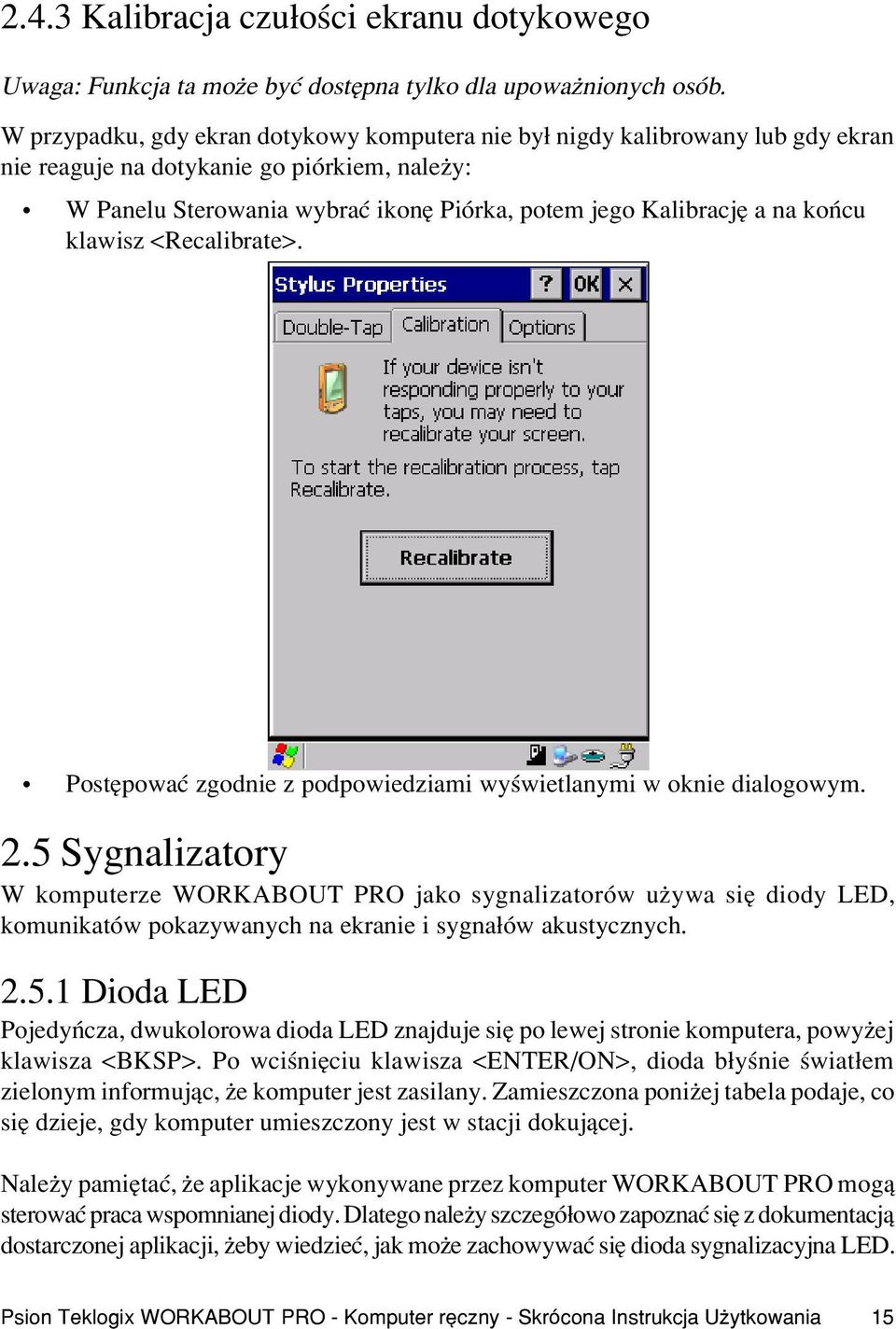 koñcu klawisz <Recalibrate>. Postêpowaæ zgodnie z podpowiedziami wyœwietlanymi w oknie dialogowym. 2.