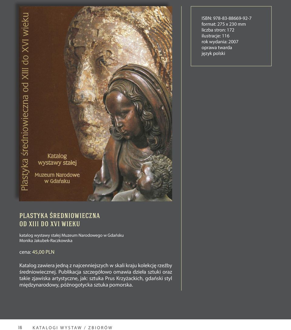 PLN Katalog zawiera jedną z najcenniejszych w skali kraju kolekcję rzeźby średniowiecznej.