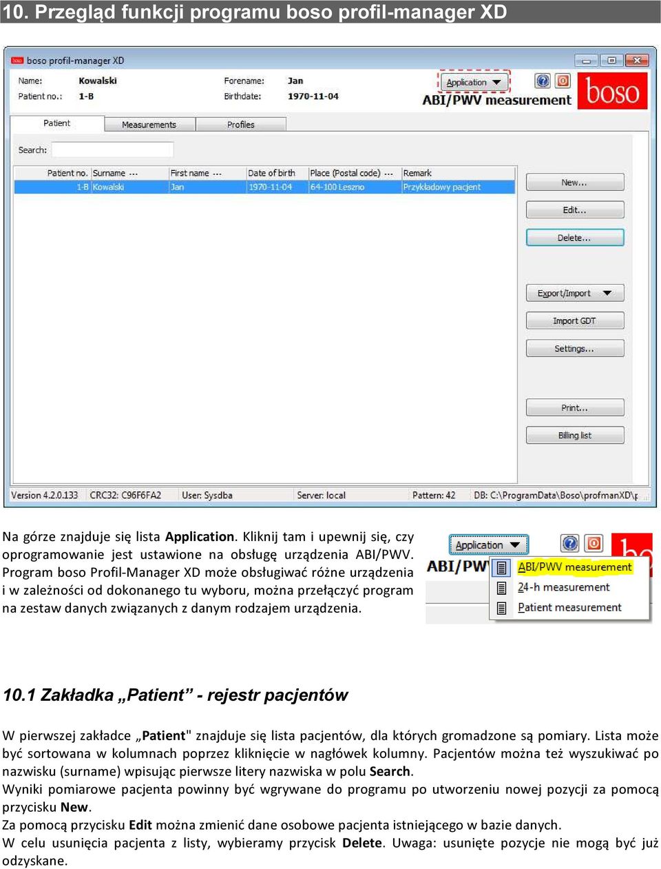 1 Zakładka Patient - rejestr pacjentów W pierwszej zakładce Patient" znajduje się lista pacjentów, dla których gromadzone są pomiary.