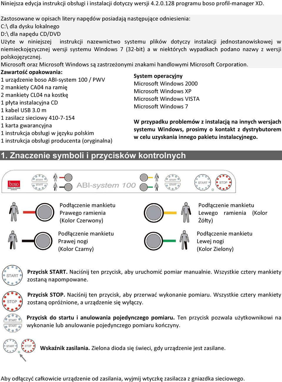 jednostanowiskowej w niemieckojęzycznej wersji systemu Windows 7 (32-bit) a w niektórych wypadkach podano nazwy z wersji polskojęzycznej.