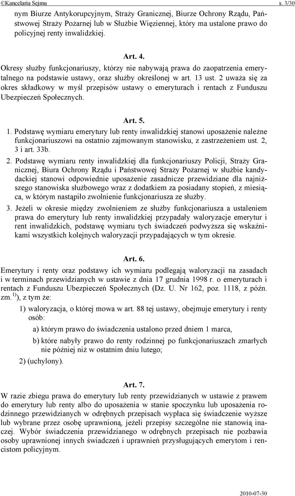 Okresy służby funkcjonariuszy, którzy nie nabywają prawa do zaopatrzenia emerytalnego na podstawie ustawy, oraz służby określonej w art. 13 ust.