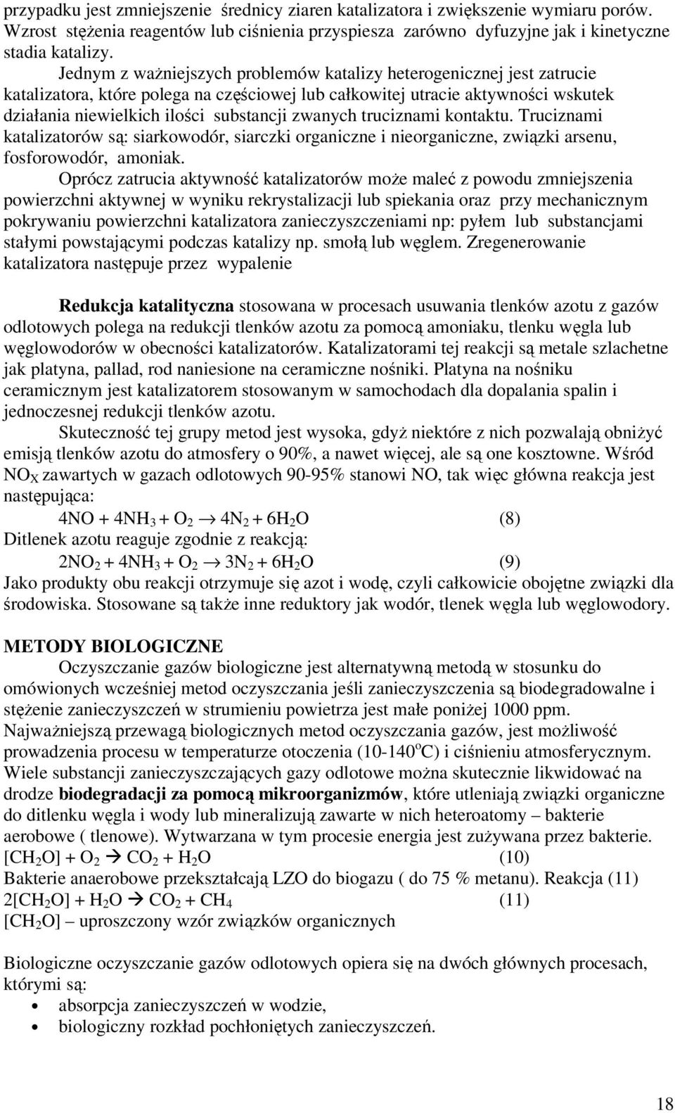 zwanych truciznami kontaktu. Truciznami katalizatorów są: siarkowodór, siarczki organiczne i nieorganiczne, związki arsenu, fosforowodór, amoniak.