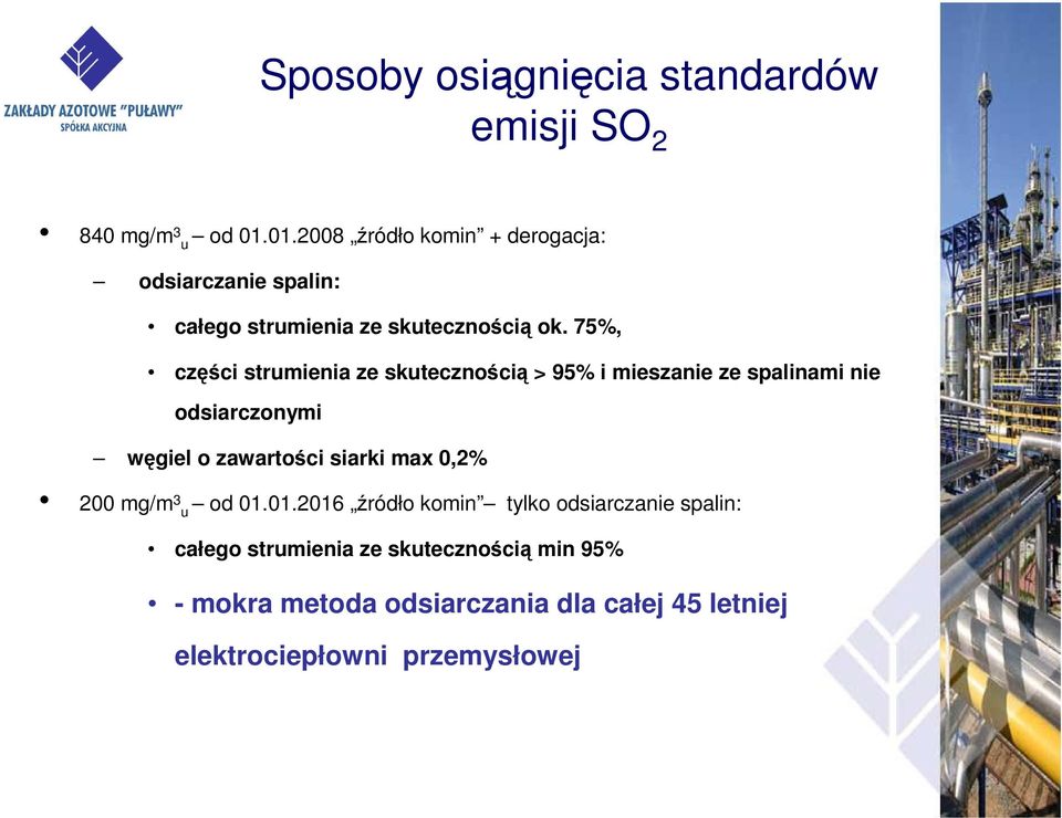 75%, części strumienia ze skutecznością > 95% i mieszanie ze spalinami nie odsiarczonymi węgiel o zawartości siarki