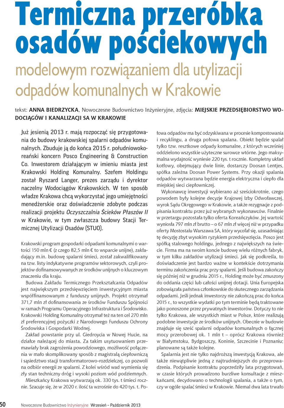 południowokoreański koncern Posco Engineering & Construction Co. Inwestorem działającym w imieniu miasta jest Krakowski Holding Komunalny.