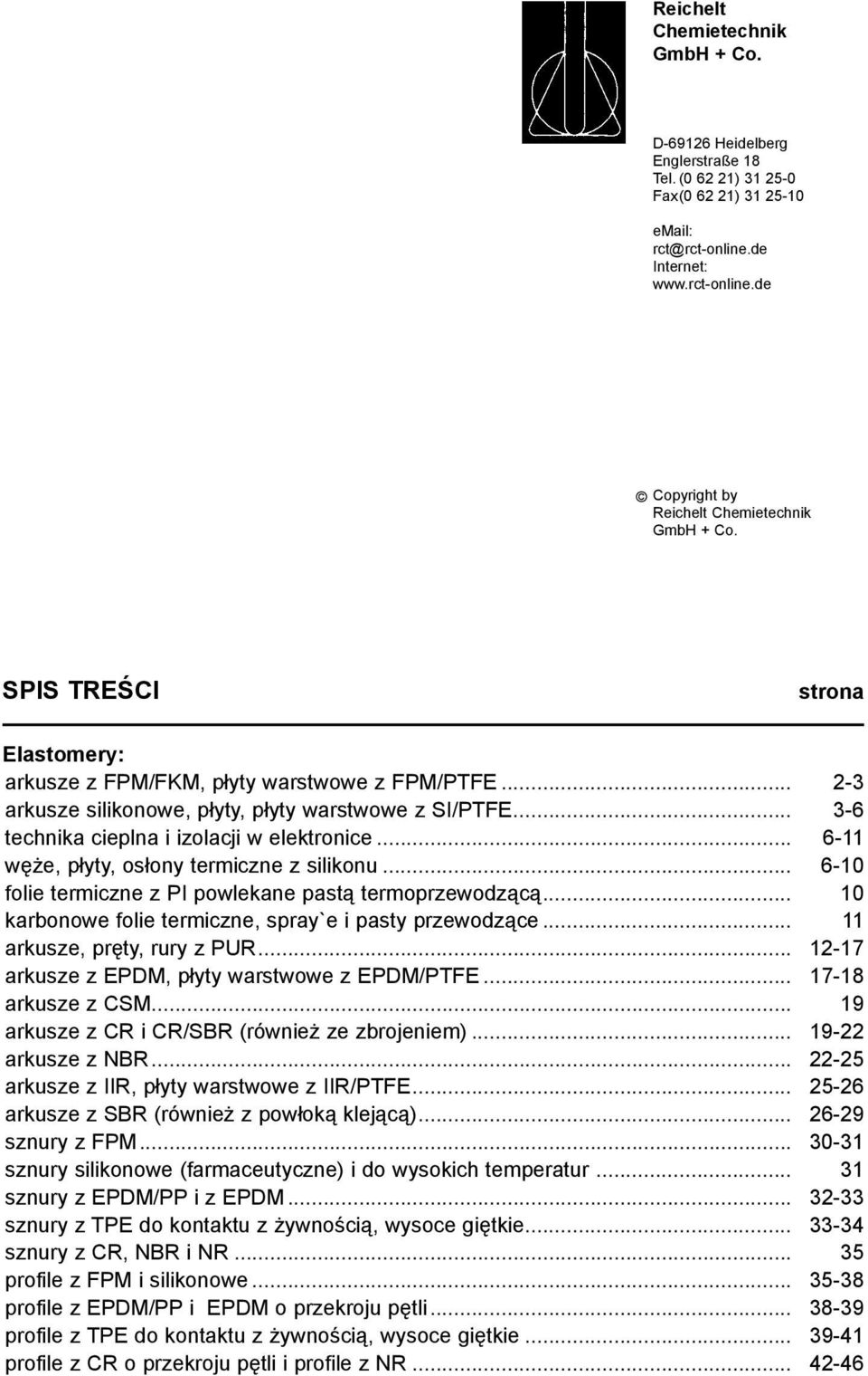 .. 6-11 węże, płyty, osłony termiczne z silikonu... 6-10 folie termiczne z PI powlekane pastą termoprzewodzącą... 10 karbonowe folie termiczne, spray`e i pasty przewodzące.