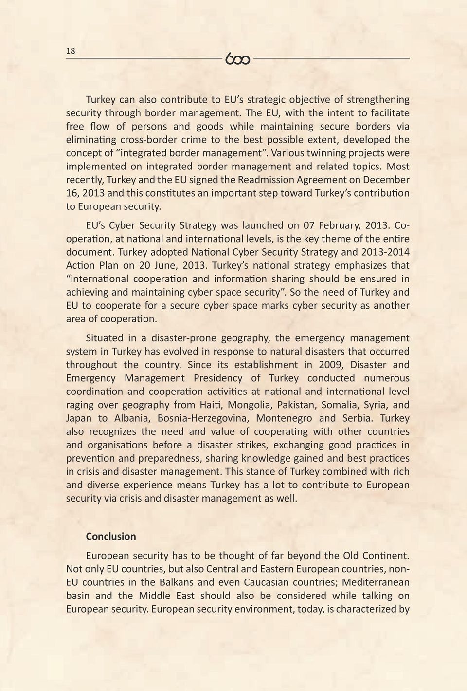 integrated border management. Various twinning projects were implemented on integrated border management and related topics.