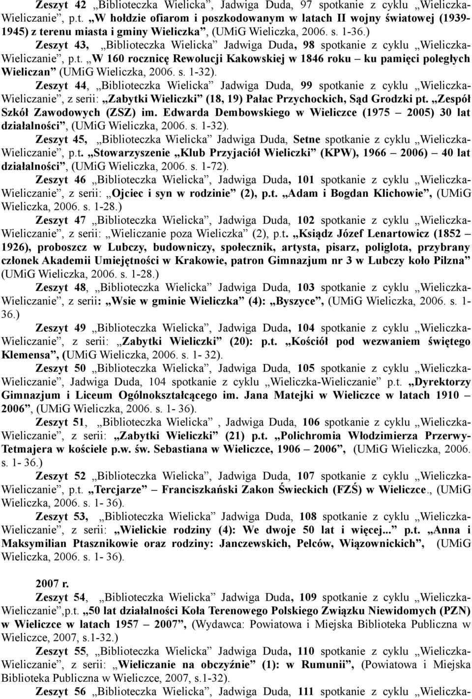 s. 1-32). Zeszyt 44, Biblioteczka Wielicka Jadwiga Duda, 99 spotkanie z cyklu Wieliczka- Wieliczanie, z serii: Zabytki Wieliczki (18, 19) Pałac Przychockich, Sąd Grodzki pt.