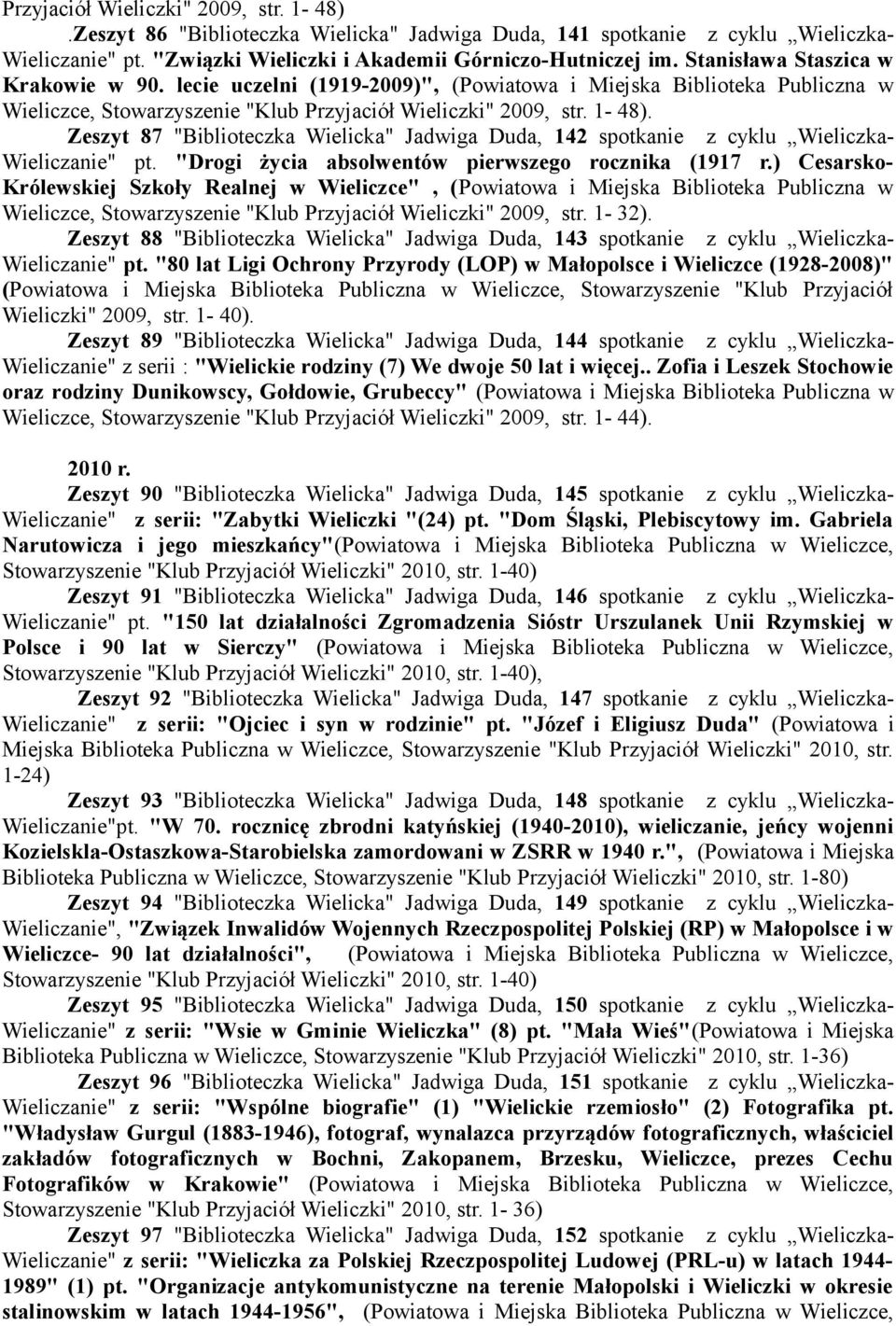 Zeszyt 87 "Biblioteczka Wielicka" Jadwiga Duda, 142 spotkanie z cyklu Wieliczka- Wieliczanie" pt. "Drogi życia absolwentów pierwszego rocznika (1917 r.