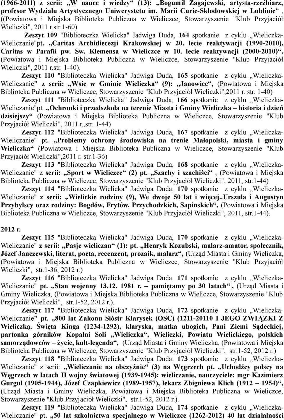 1-60) Zeszyt 109 "Biblioteczka Wielicka" Jadwiga Duda, 164 spotkanie z cyklu Wieliczka- Wieliczanie"pt. Caritas Archidiecezji Krakowskiej w 20. lecie reaktywacji (1990-2010), Caritas w Parafii pw. Sw.