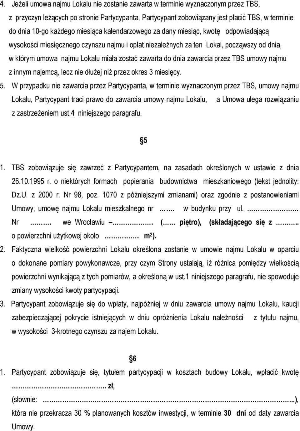 zostać zawarta do dnia zawarcia przez TBS umowy najmu z innym najemcą, lecz nie dłużej niż przez okres 3 miesięcy. 5.