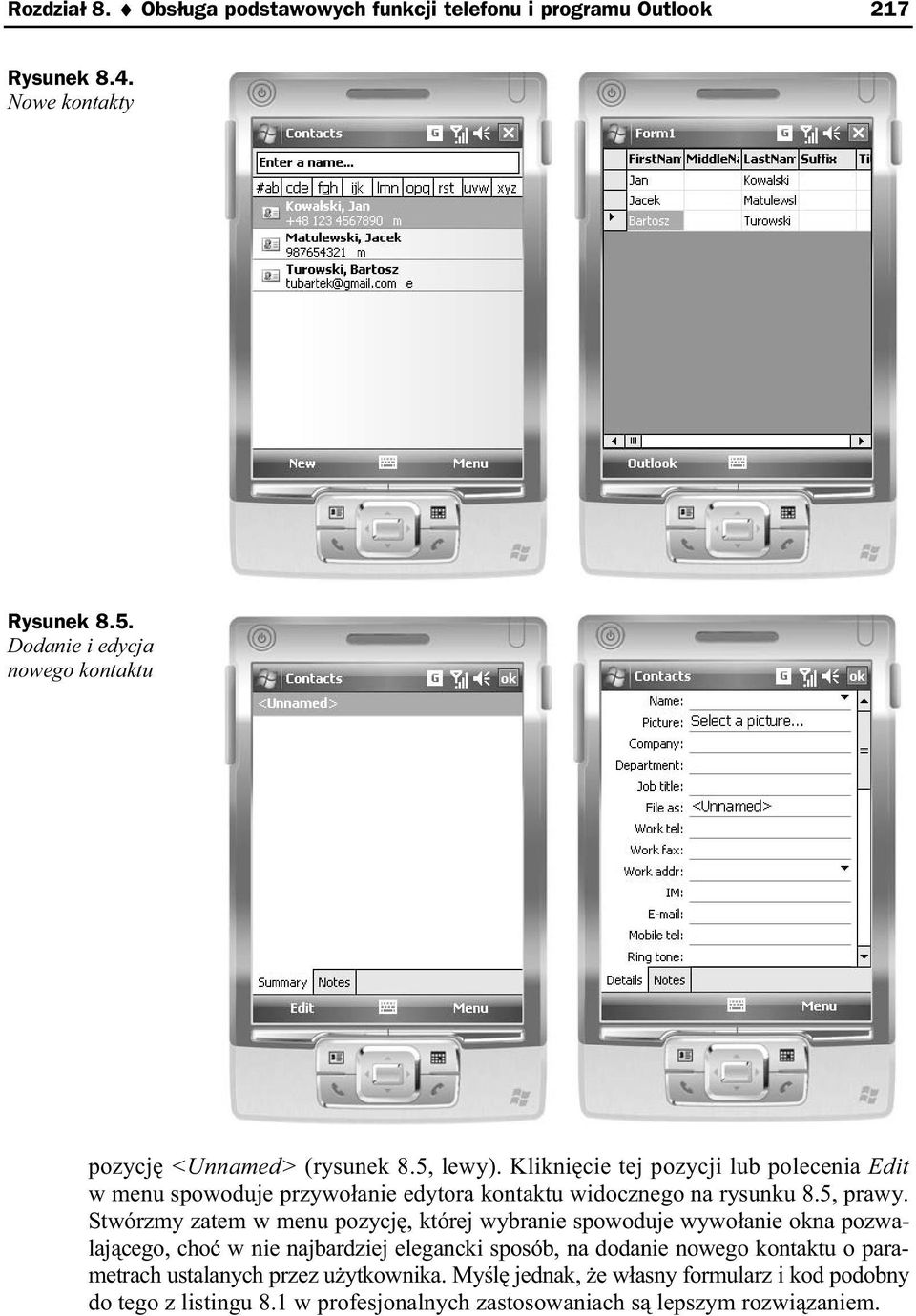 Klikni cie tej pozycji lub polecenia Edit w menu spowoduje przywo anie edytora kontaktu widocznego na rysunku 8.5, prawy.