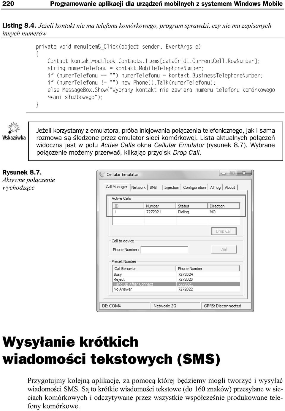 items[datagrid1.currentcell.rownumber]; string numertelefonu = kontakt.mobiletelephonenumber; if (numertelefonu == "") numertelefonu = kontakt.businesstelephonenumber; if (numertelefonu!