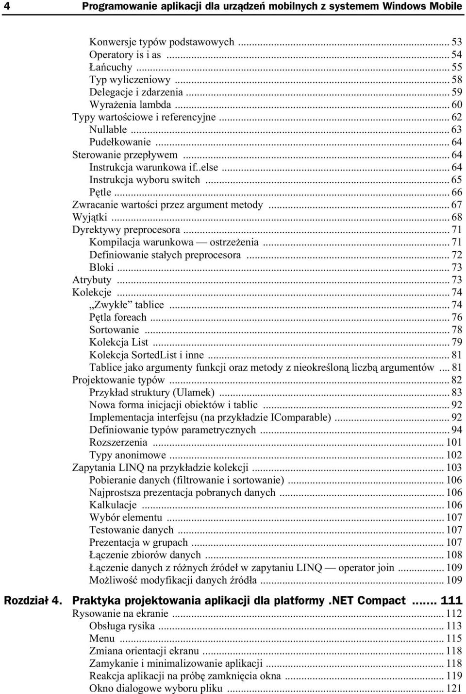 ..66 Zwracanie warto ci przez argument metody... 67 Wyj tki... 68 Dyrektywy preprocesora... 71 Kompilacja warunkowa ostrze enia... 71 Definiowanie sta ych preprocesora... 72 Bloki... 73 Atrybuty.