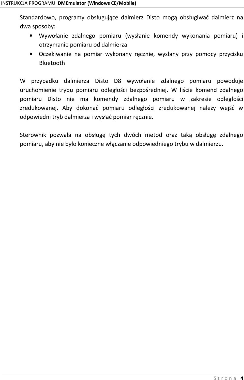 bezpośredniej. W liście komend zdalnego pomiaru Disto nie ma komendy zdalnego pomiaru w zakresie odległości zredukowanej.