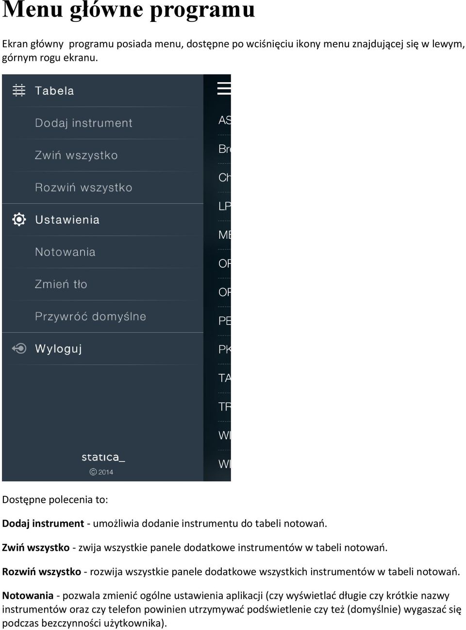 Zwiń wszystko - zwija wszystkie panele dodatkowe instrumentów w tabeli notowań.