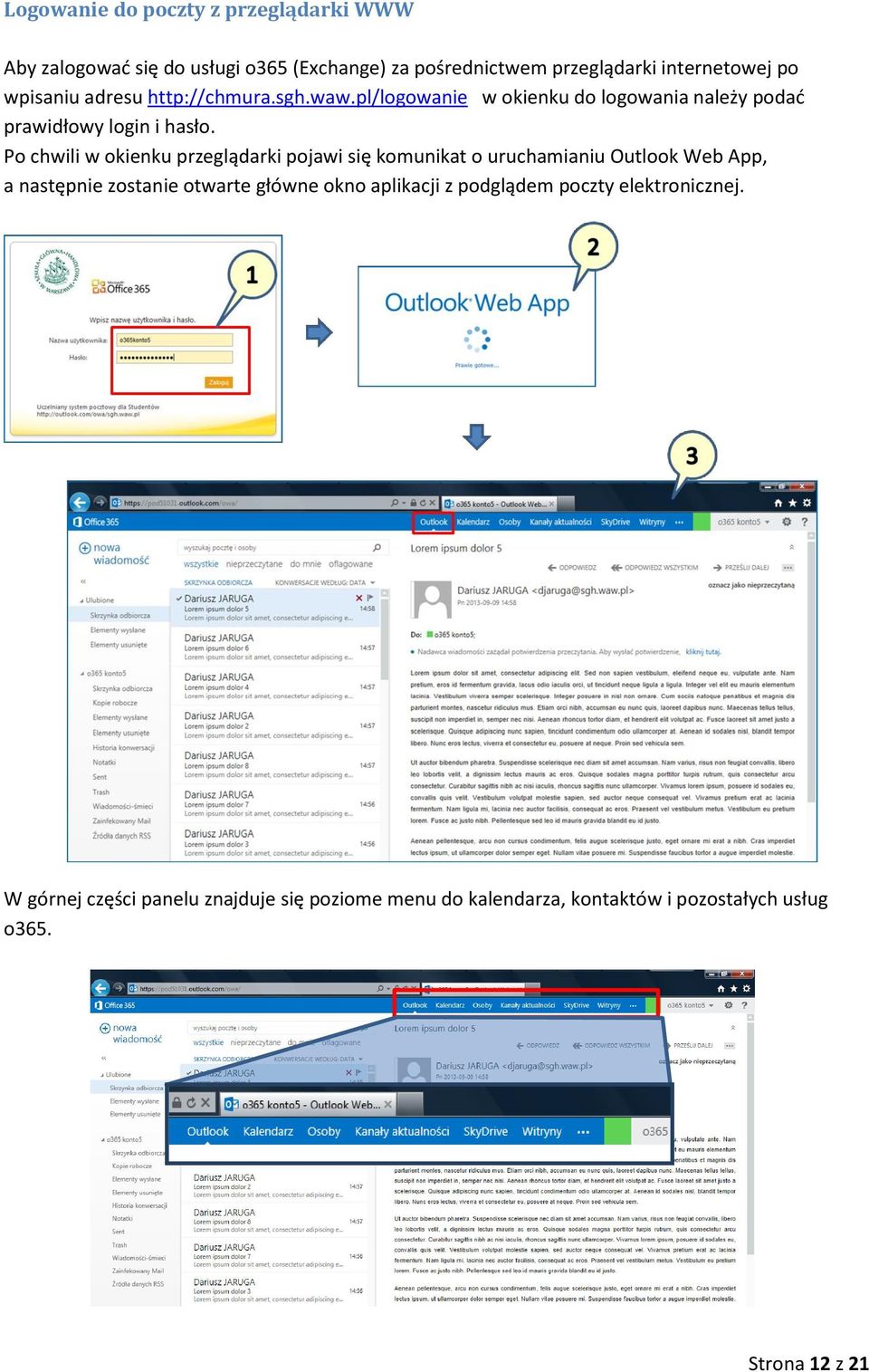 Po chwili w okienku przeglądarki pojawi się komunikat o uruchamianiu Outlook Web App, a następnie zostanie otwarte główne okno