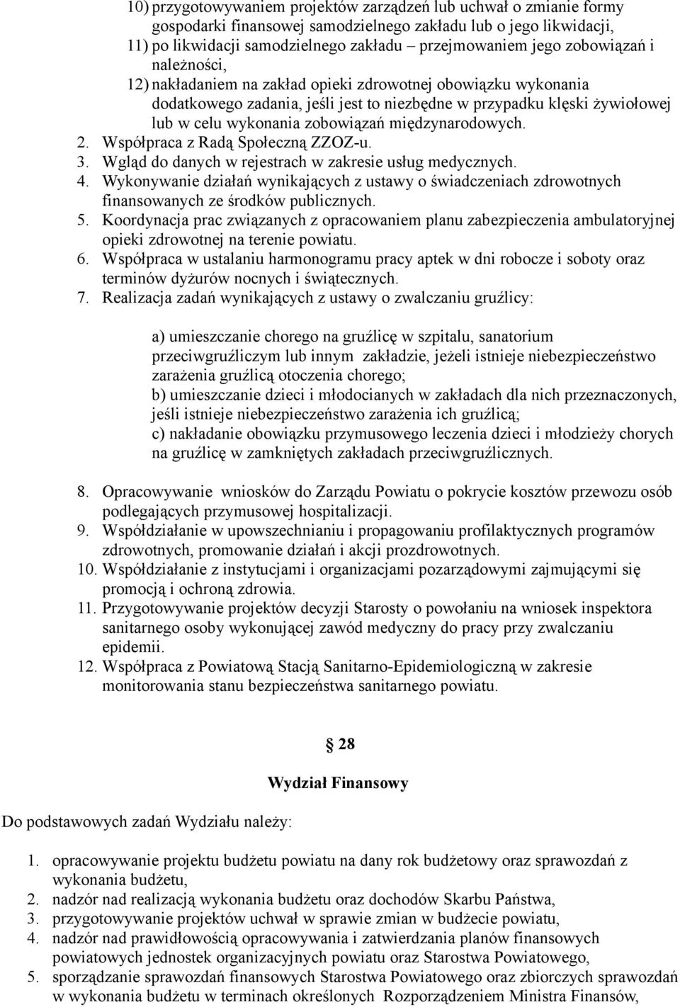 międzynarodowych. 2. Współpraca z Radą Społeczną ZZOZ-u. 3. Wgląd do danych w rejestrach w zakresie usług medycznych. 4.