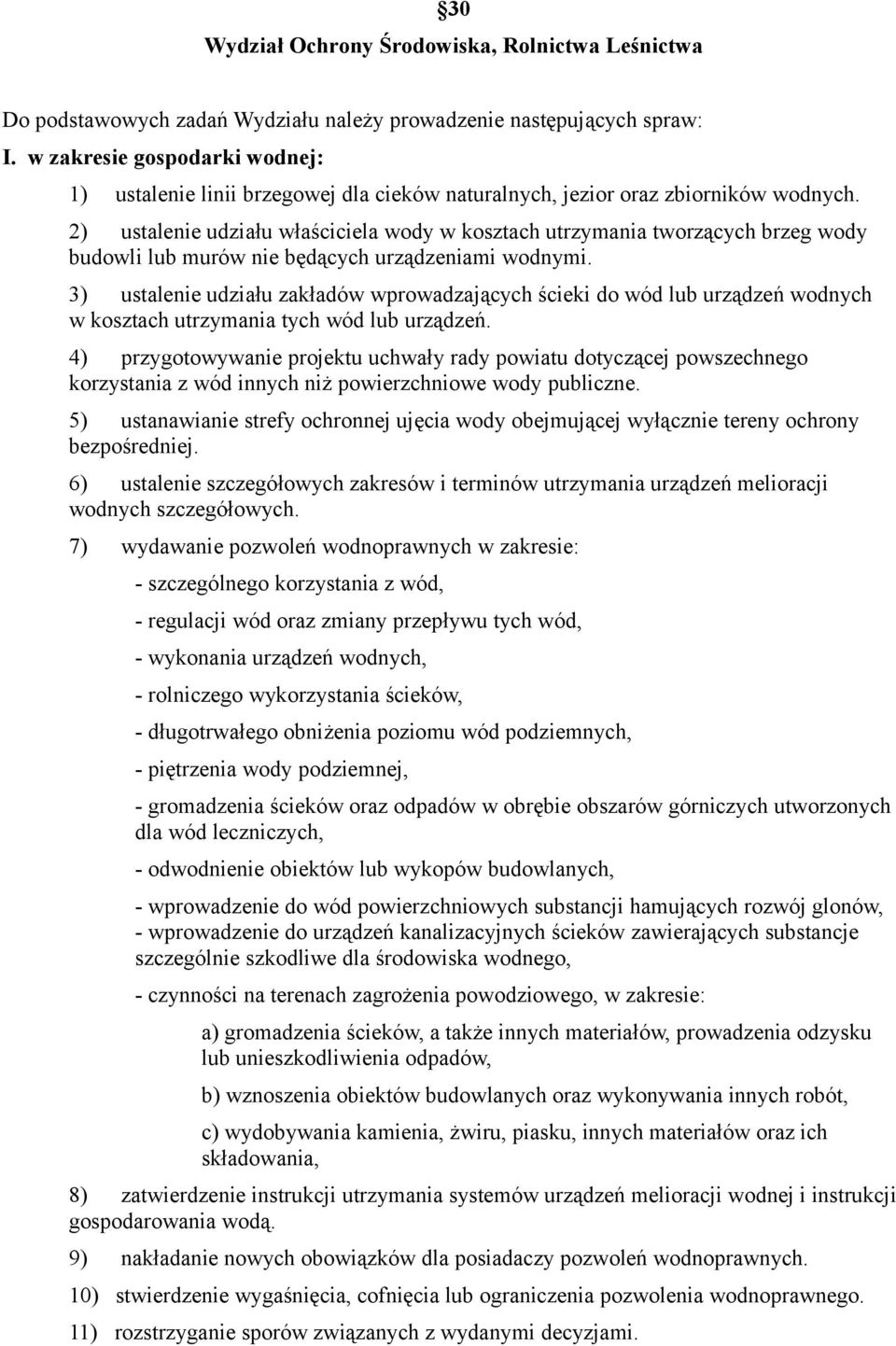 2) ustalenie udziału właściciela wody w kosztach utrzymania tworzących brzeg wody budowli lub murów nie będących urządzeniami wodnymi.