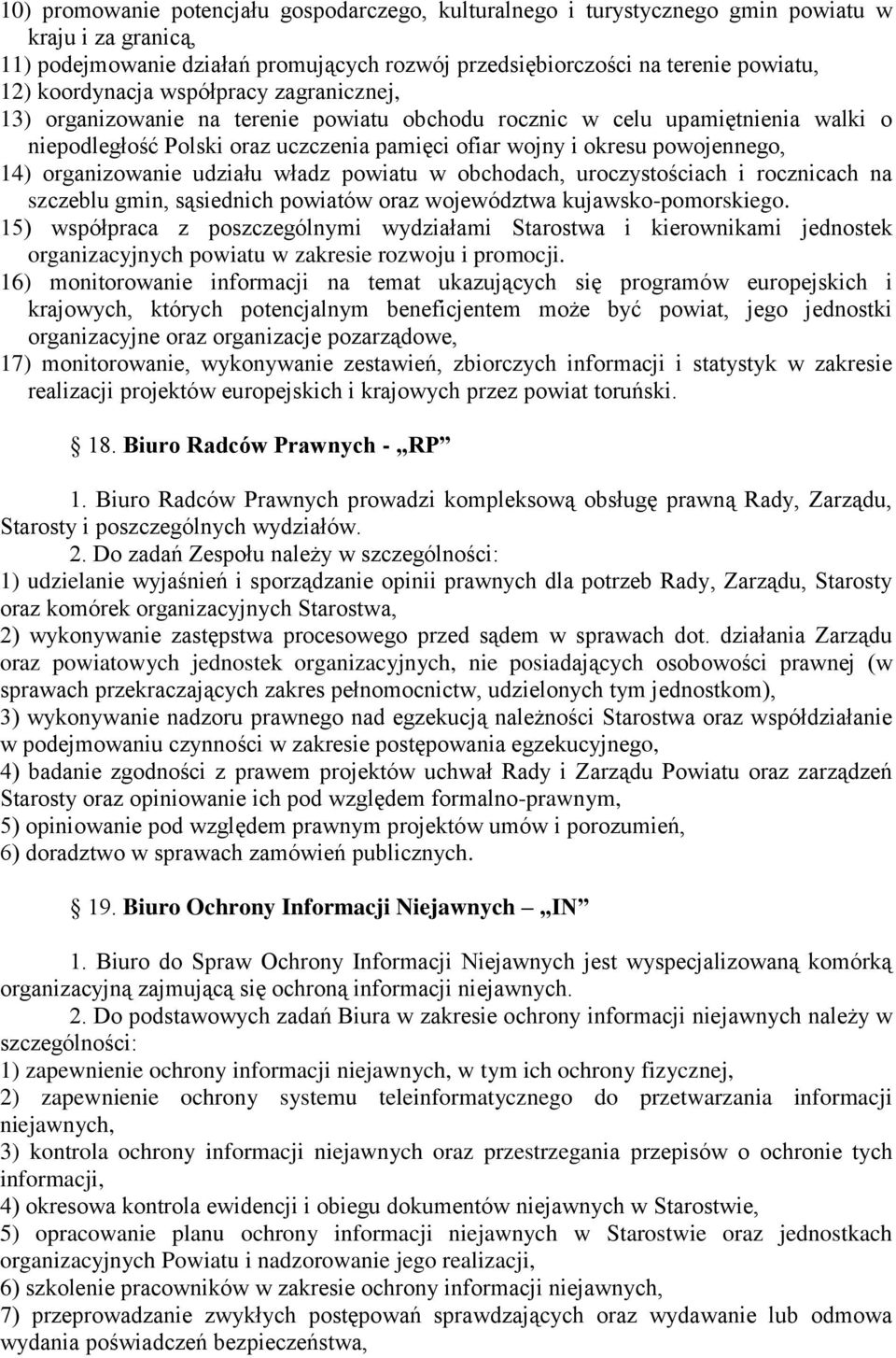 14) organizowanie udziału władz powiatu w obchodach, uroczystościach i rocznicach na szczeblu gmin, sąsiednich powiatów oraz województwa kujawsko-pomorskiego.