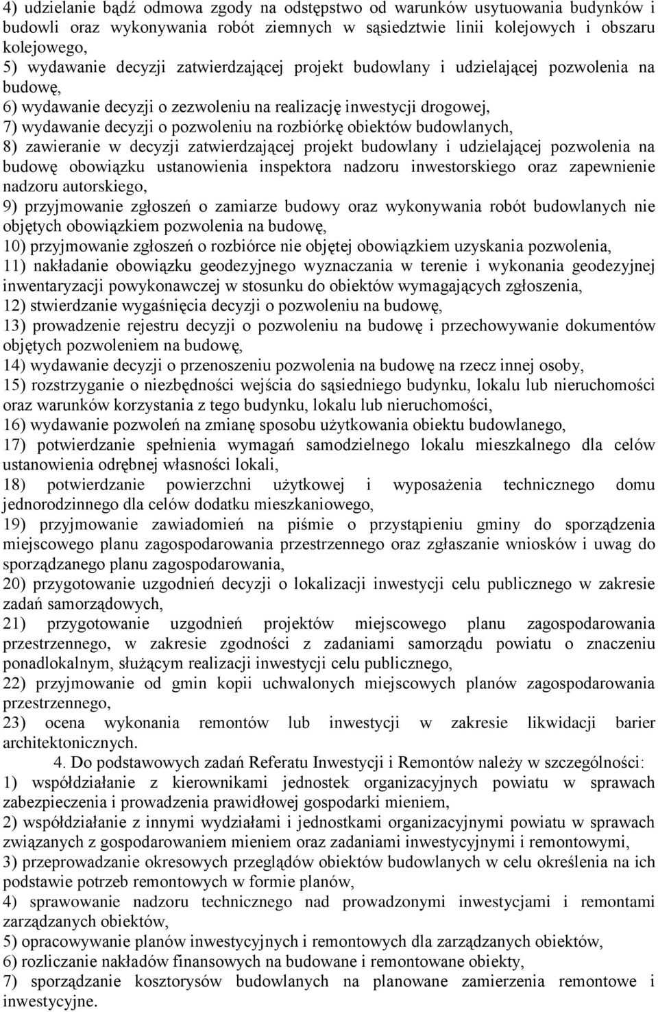 budowlanych, 8) zawieranie w decyzji zatwierdzającej projekt budowlany i udzielającej pozwolenia na budowę obowiązku ustanowienia inspektora nadzoru inwestorskiego oraz zapewnienie nadzoru