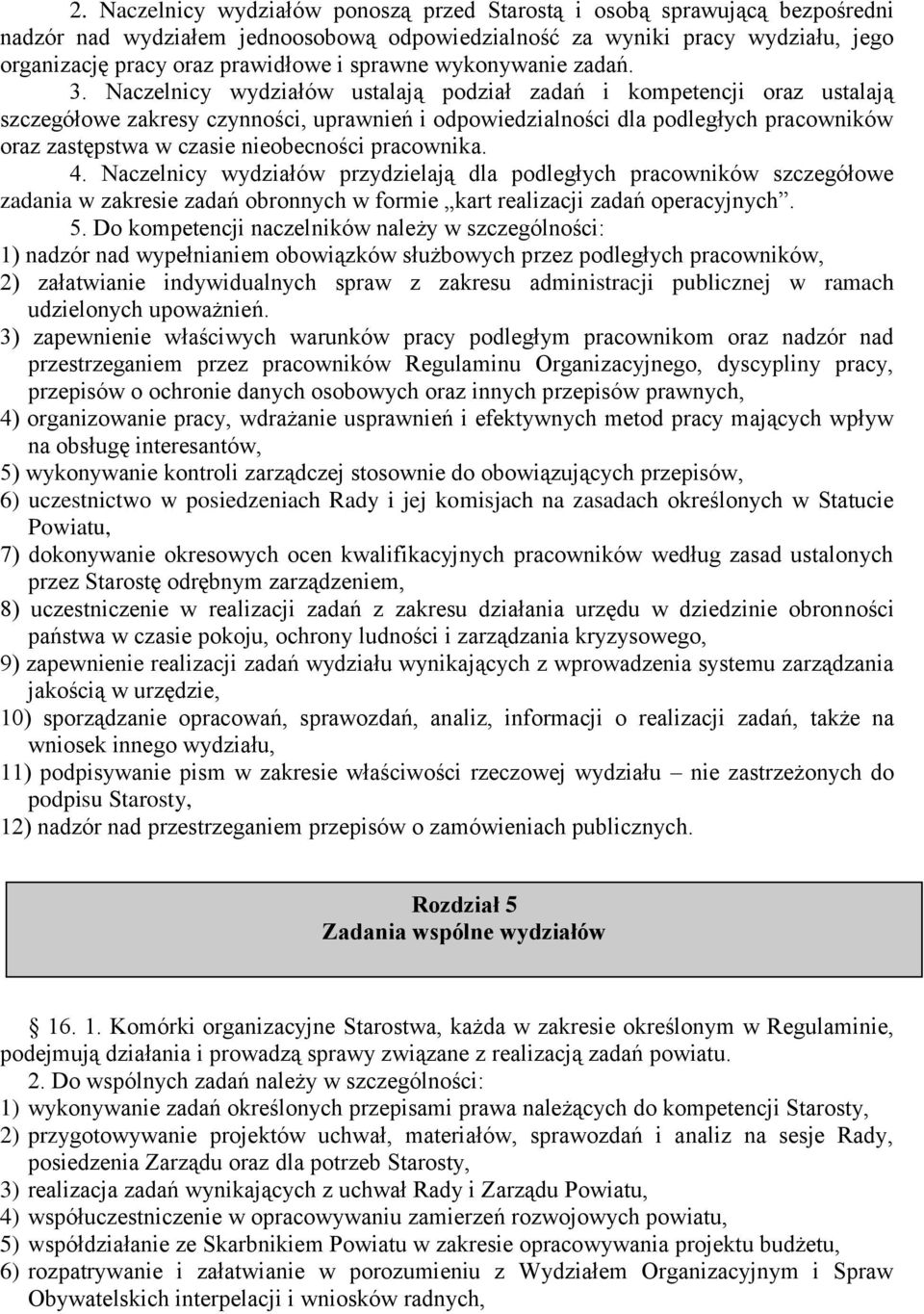 Naczelnicy wydziałów ustalają podział zadań i kompetencji oraz ustalają szczegółowe zakresy czynności, uprawnień i odpowiedzialności dla podległych pracowników oraz zastępstwa w czasie nieobecności