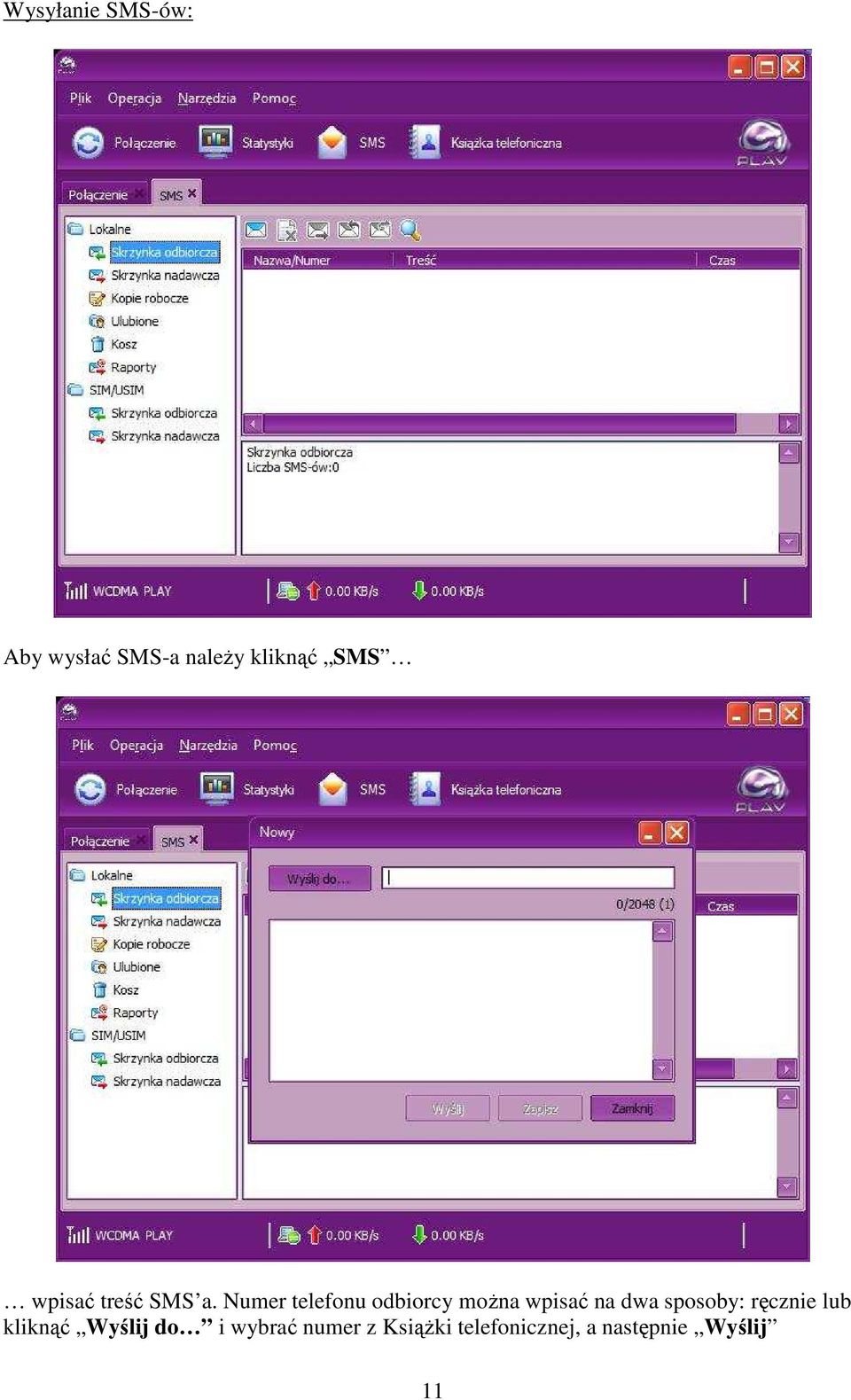 Numer telefonu odbiorcy moŝna wpisać na dwa sposoby: