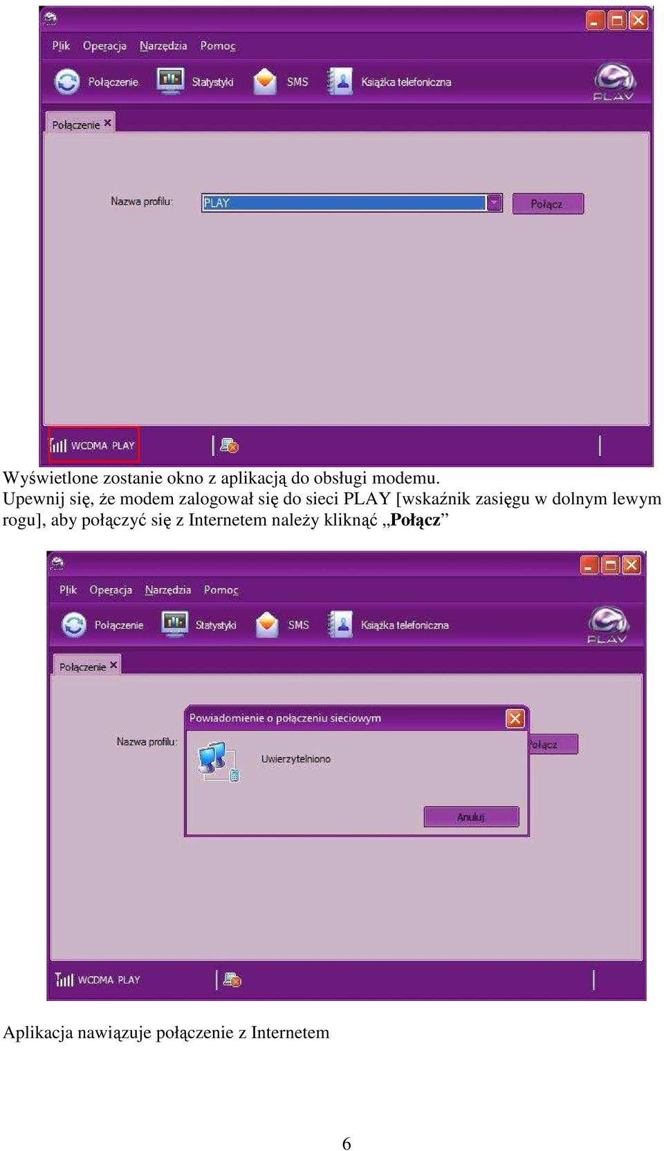 zasięgu w dolnym lewym rogu], aby połączyć się z Internetem
