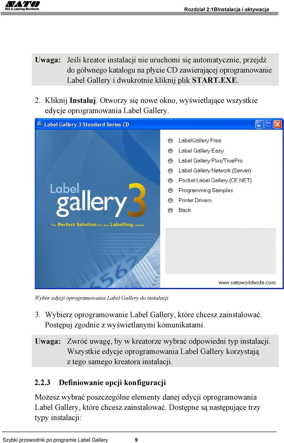 Wybierz oprogramowanie Label Gallery, które chcesz zainstalować. Postępuj zgodnie z wyświetlanymi komunikatami. Uwaga: Zwróć uwagę, by w kreatorze wybrać odpowiedni typ instalacji.