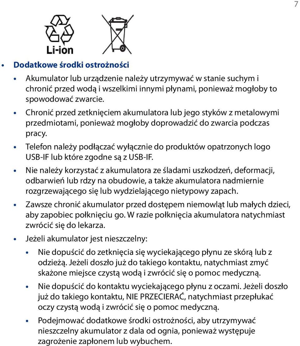 Telefon należy podłączać wyłącznie do produktów opatrzonych logo USB-IF lub które zgodne są z USB-IF.