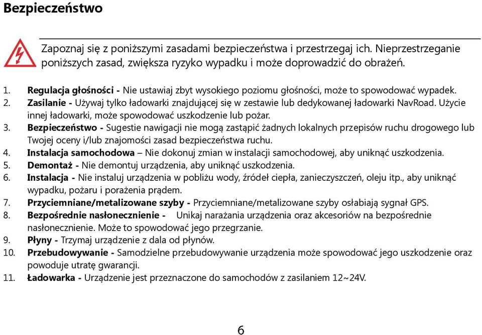 Użycie innej ładowarki, może spowodować uszkodzenie lub pożar. 3.