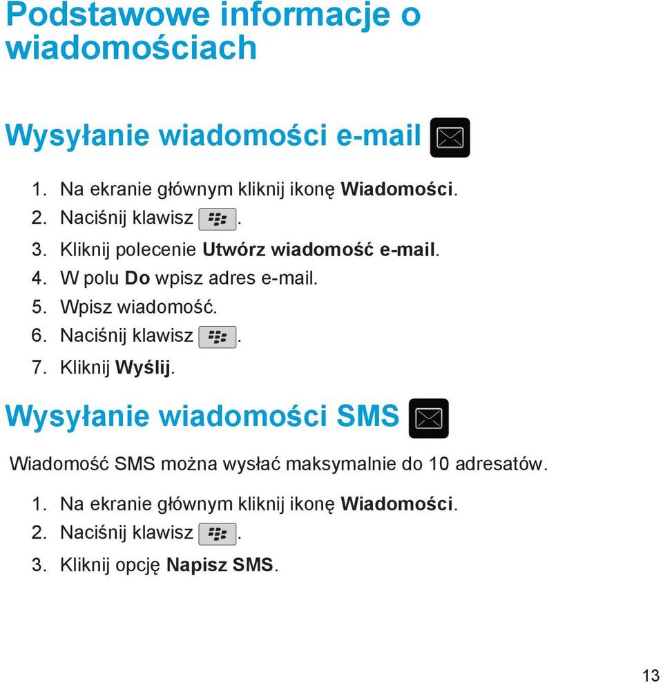 Wpisz wiadomość. 6. Naciśnij klawisz. 7. Kliknij Wyślij.