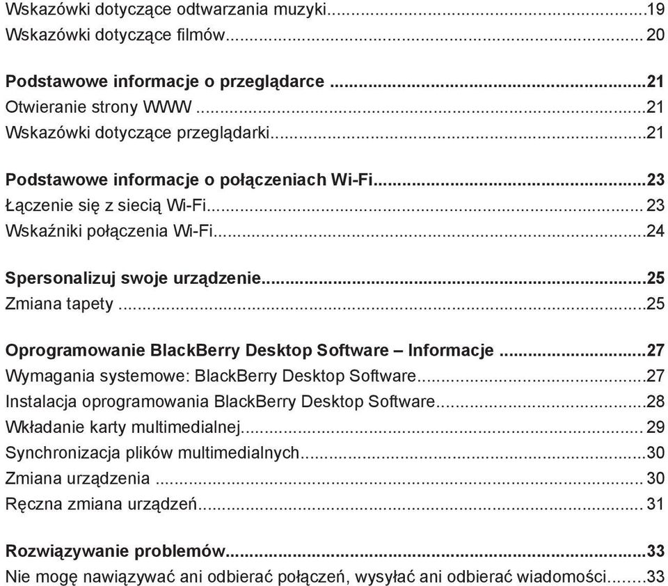 ..25 Oprogramowanie BlackBerry Desktop Software Informacje...27 Wymagania systemowe: BlackBerry Desktop Software...27 Instalacja oprogramowania BlackBerry Desktop Software.