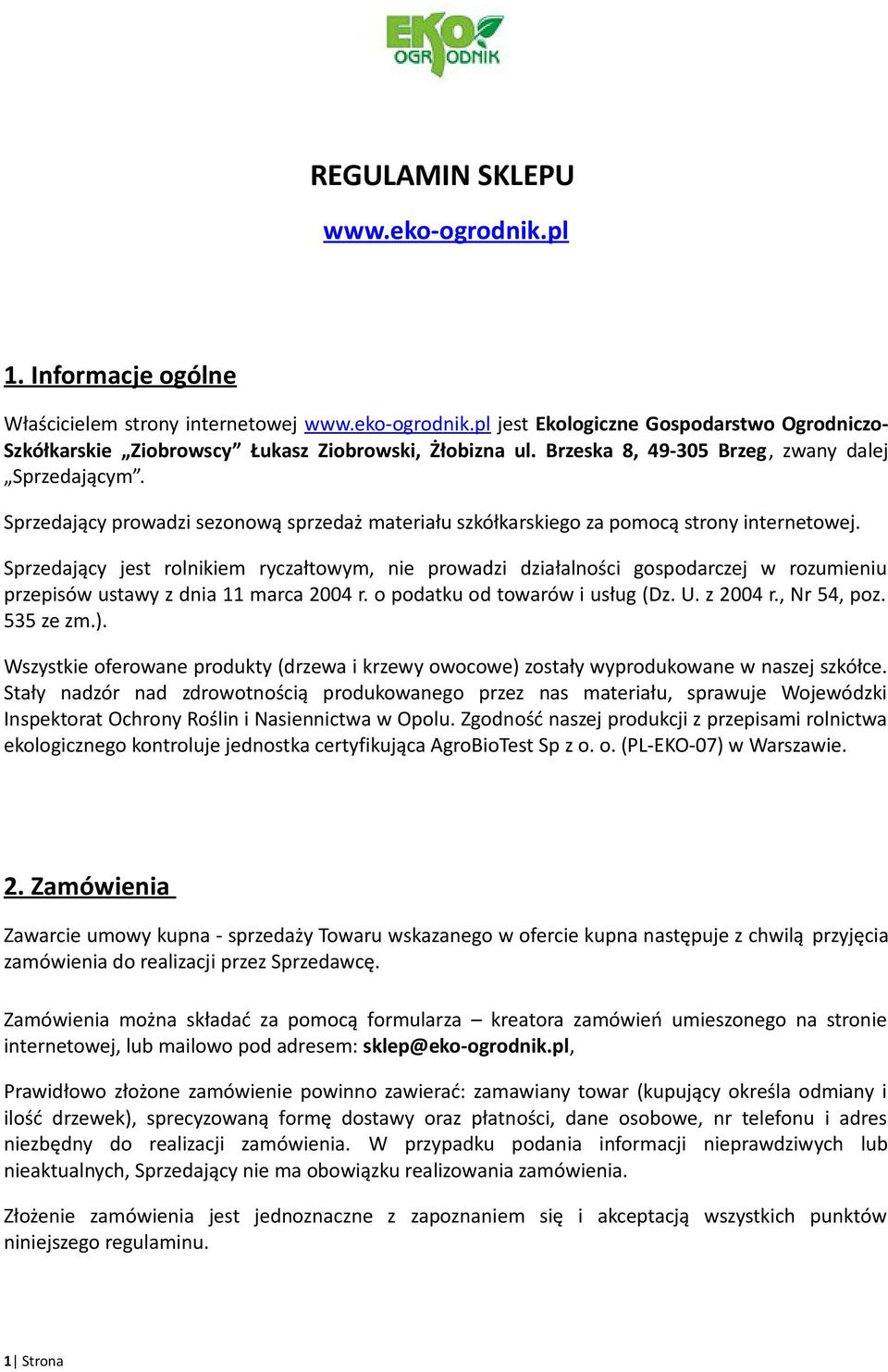 Sprzedający jest rolnikiem ryczałtowym, nie prowadzi działalności gospodarczej w rozumieniu przepisów ustawy z dnia 11 marca 2004 r. o podatku od towarów i usług (Dz. U. z 2004 r., Nr 54, poz.