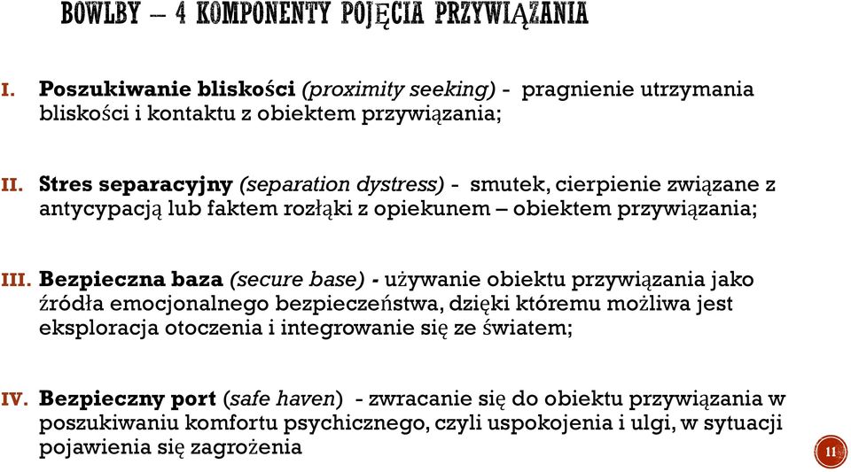 Bezpieczna baza (secure base) - używanie obiektu przywiązania jako źródła emocjonalnego bezpieczeństwa, dzięki któremu możliwa jest eksploracja otoczenia i