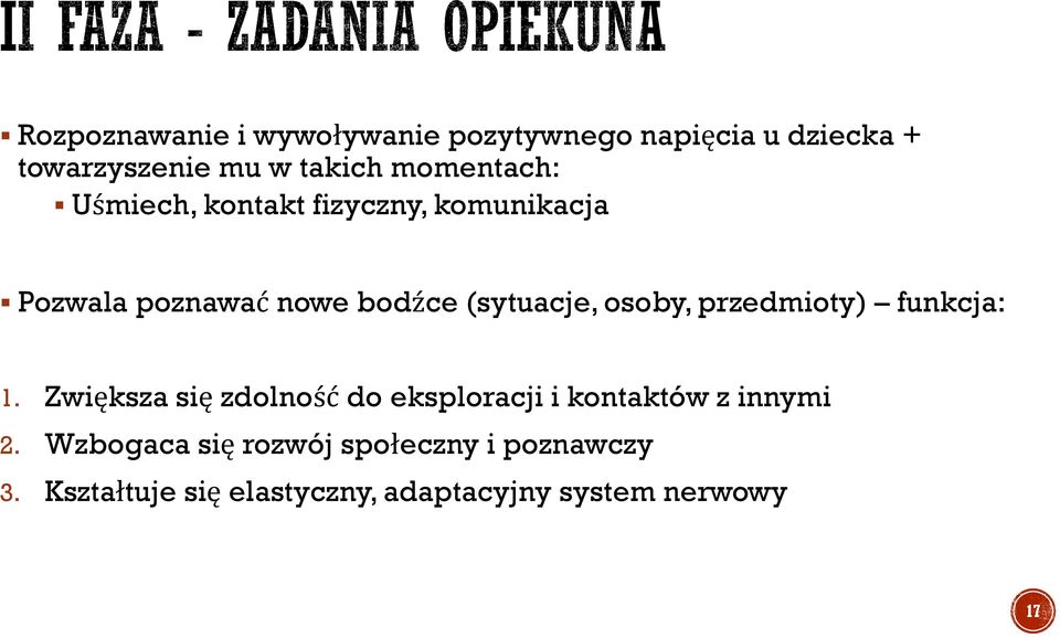 osoby, przedmioty) funkcja: 1. Zwiększa się zdolność do eksploracji i kontaktów z innymi 2.