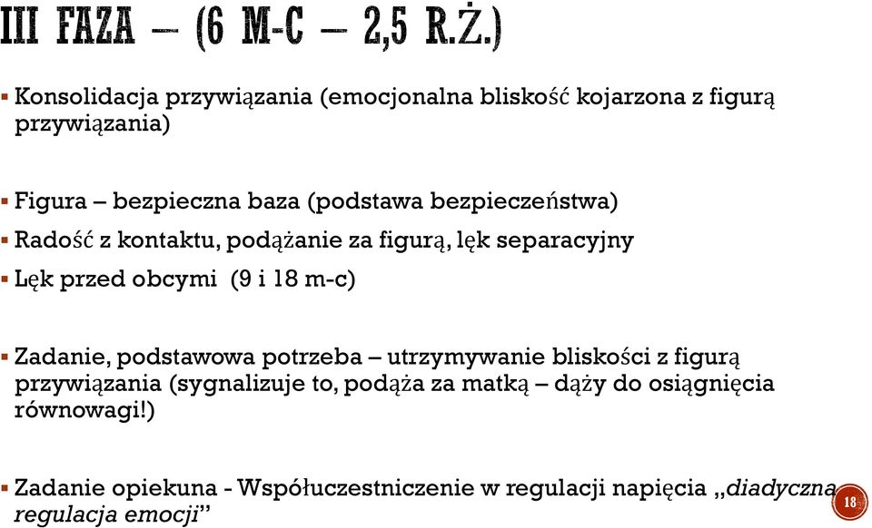 m-c) Zadanie, podstawowa potrzeba utrzymywanie bliskości z figurą przywiązania (sygnalizuje to, podąża za