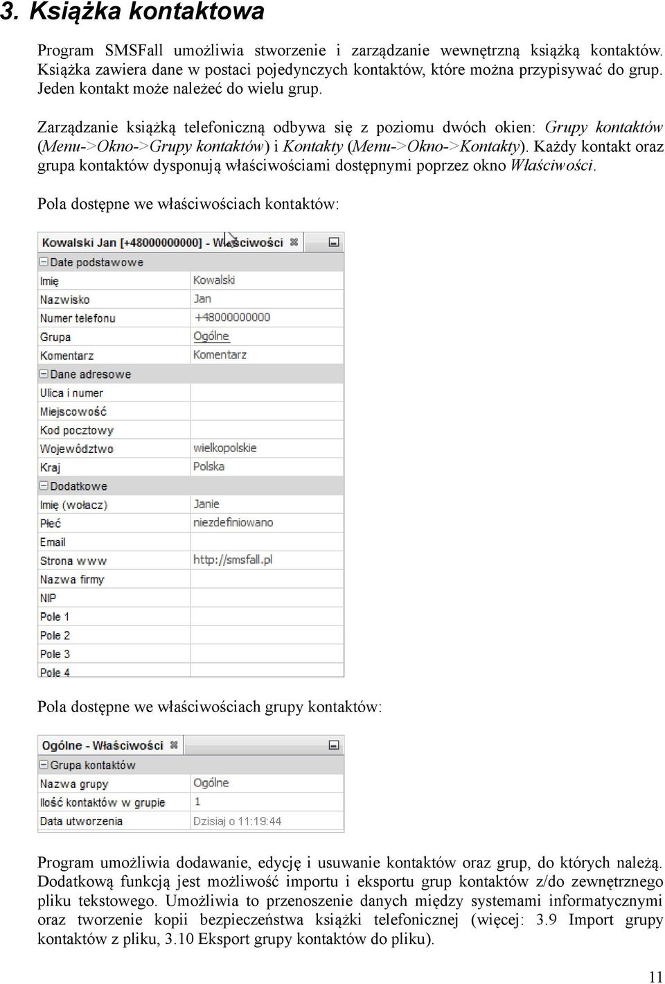 Każdy kontakt oraz grupa kontaktów dysponują właściwościami dostępnymi poprzez okno Właściwości.