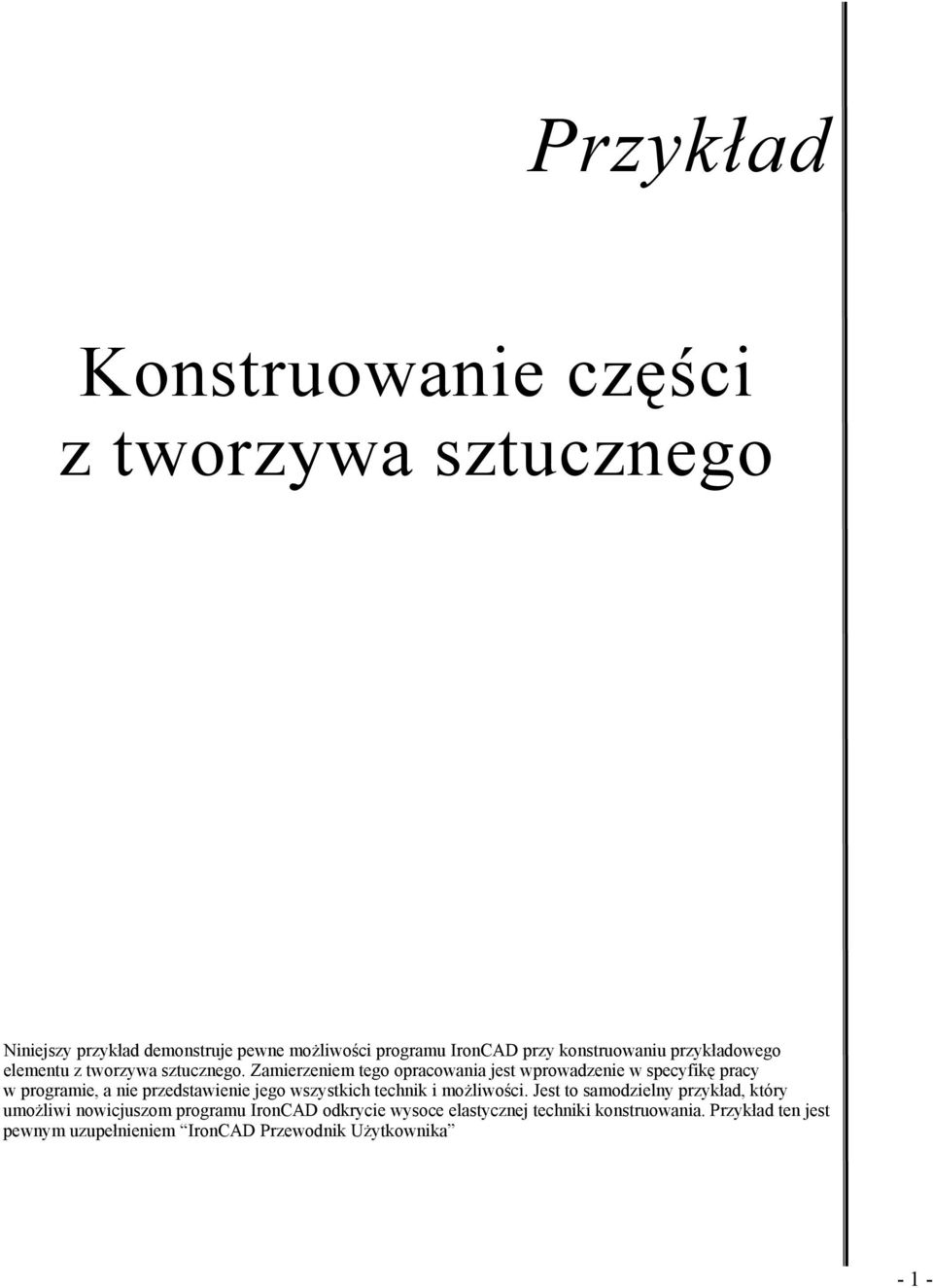 Zamierzeniem tego opracowania jest wprowadzenie w specyfikę pracy w programie, a nie przedstawienie jego wszystkich technik i