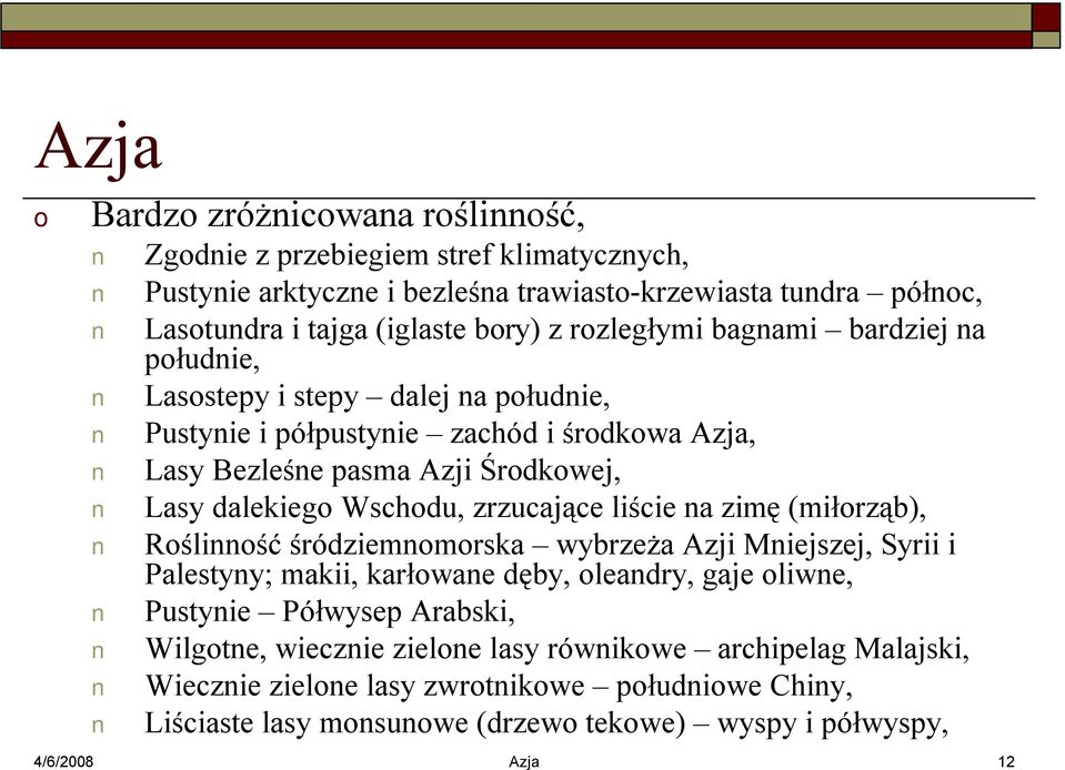 zrzucające liście na zimę (miłrząb), Rślinnść śródziemnmrska wybrzeża Azji Mniejszej, Syrii i Palestyny; makii, karłwane dęby, leandry, gaje liwne, Pustynie Półwysep Arabski,