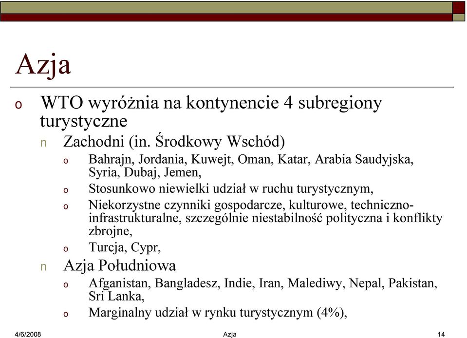 ruchu turystycznym, Niekrzystne czynniki gspdarcze, kulturwe, techniczninfrastrukturalne, szczególnie niestabilnść plityczna