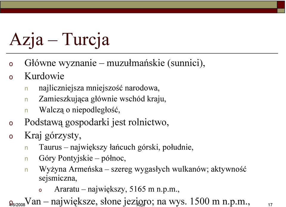 łańcuch górski, płudnie, Góry Pntyjskie półnc, Wyżyna Armeńska szereg wygasłych wulkanów; aktywnść