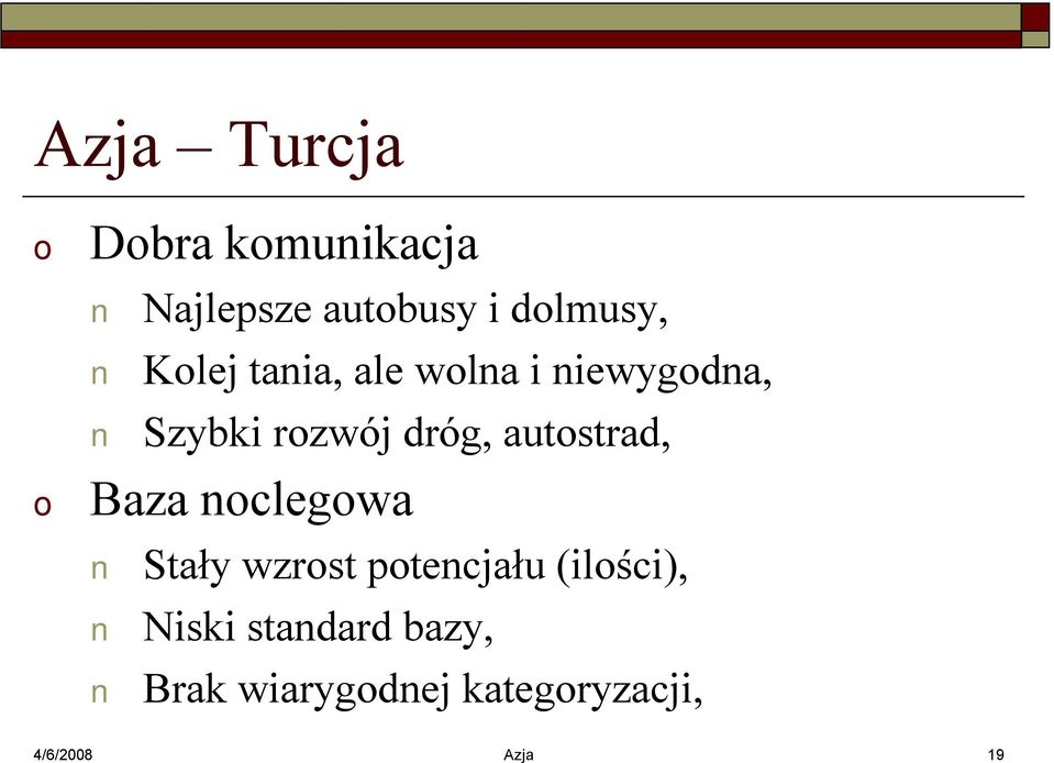 autstrad, Baza nclegwa Stały wzrst ptencjału (ilści),