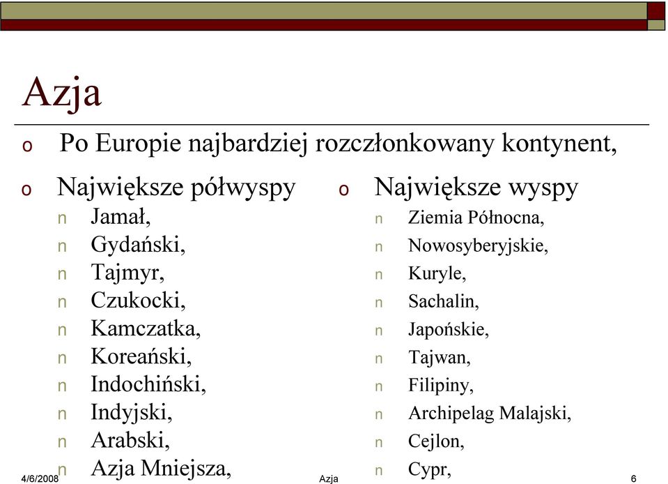 Arabski, Azja Mniejsza, 4/6/2008 Azja 6 Największe wyspy Ziemia Półncna,