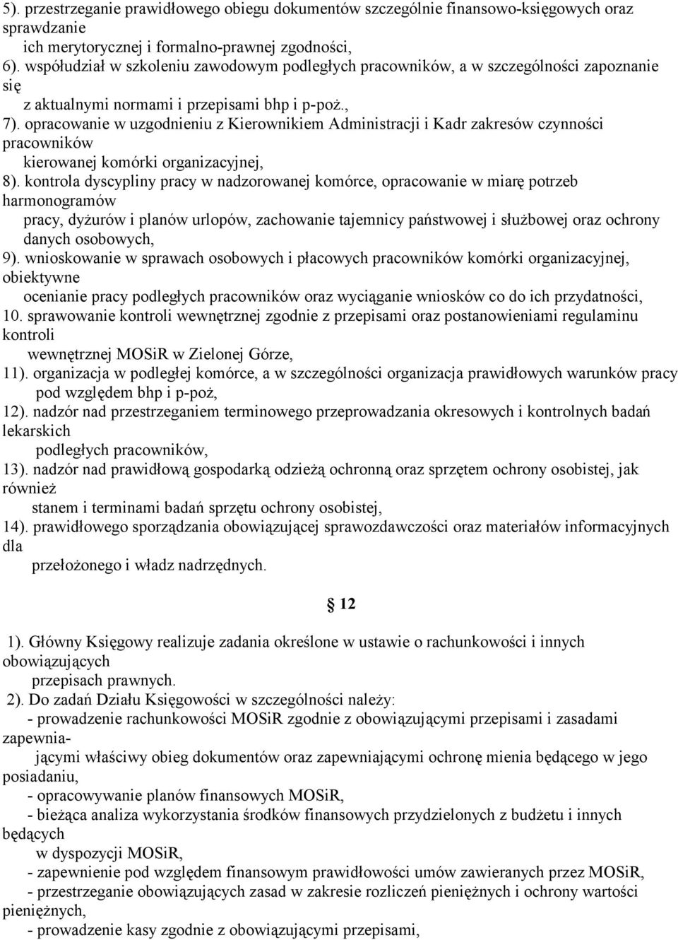 opracowanie w uzgodnieniu z Kierownikiem Administracji i Kadr zakresów czynności pracowników kierowanej komórki organizacyjnej, 8).